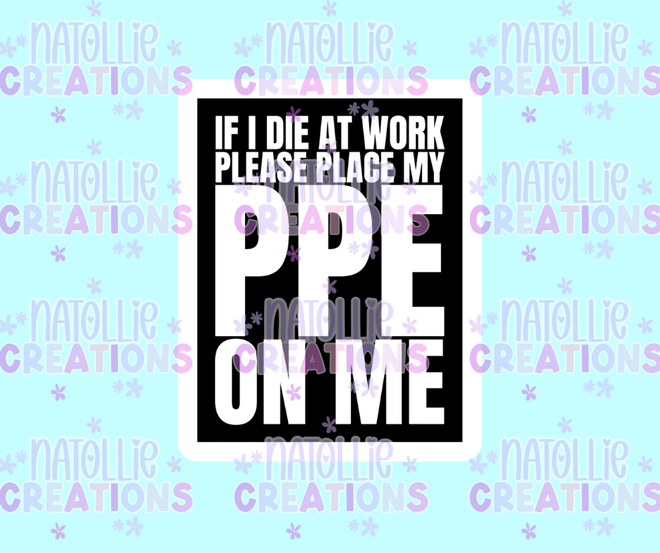 If I Die Place My PPE On Me Die Cut Sticker