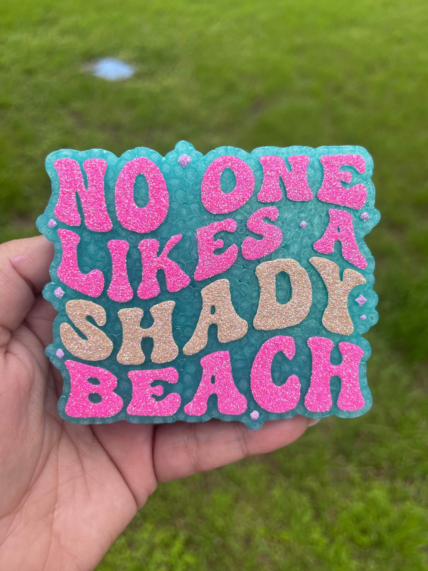 No One Likes A Shady Beach Freshie Silicone Mold