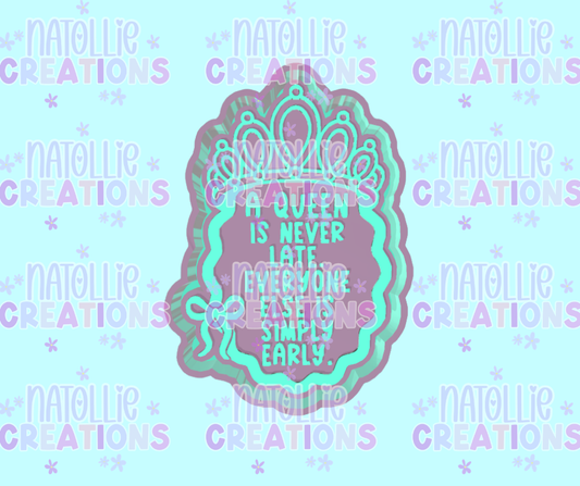 A Queen Is Never Late Freshie Silicone Mold