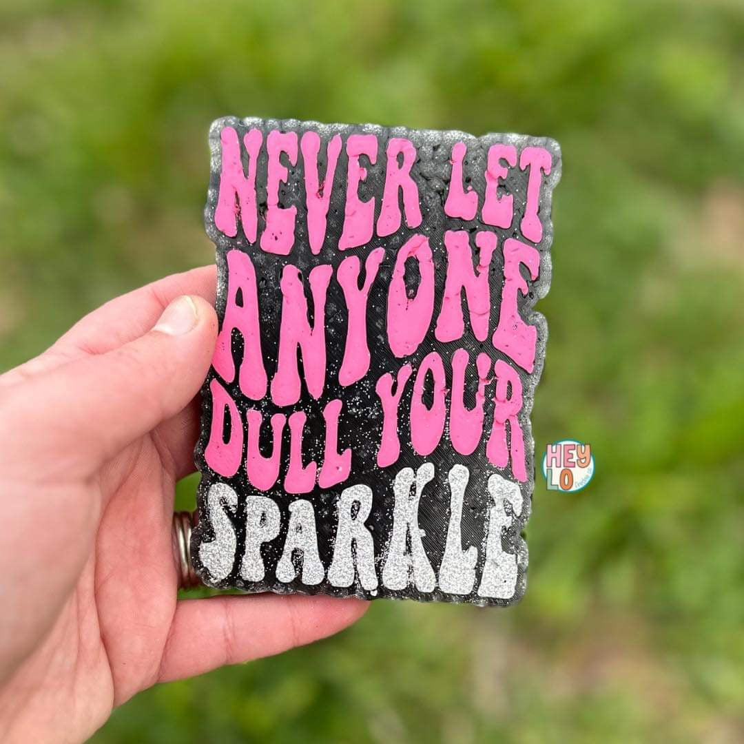 Never Let Anyone Dull Your Sparkle Freshie Silicone Mold