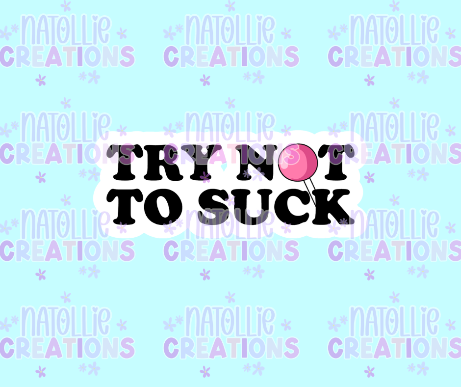 Try Not To Suck Die Cut Sticker