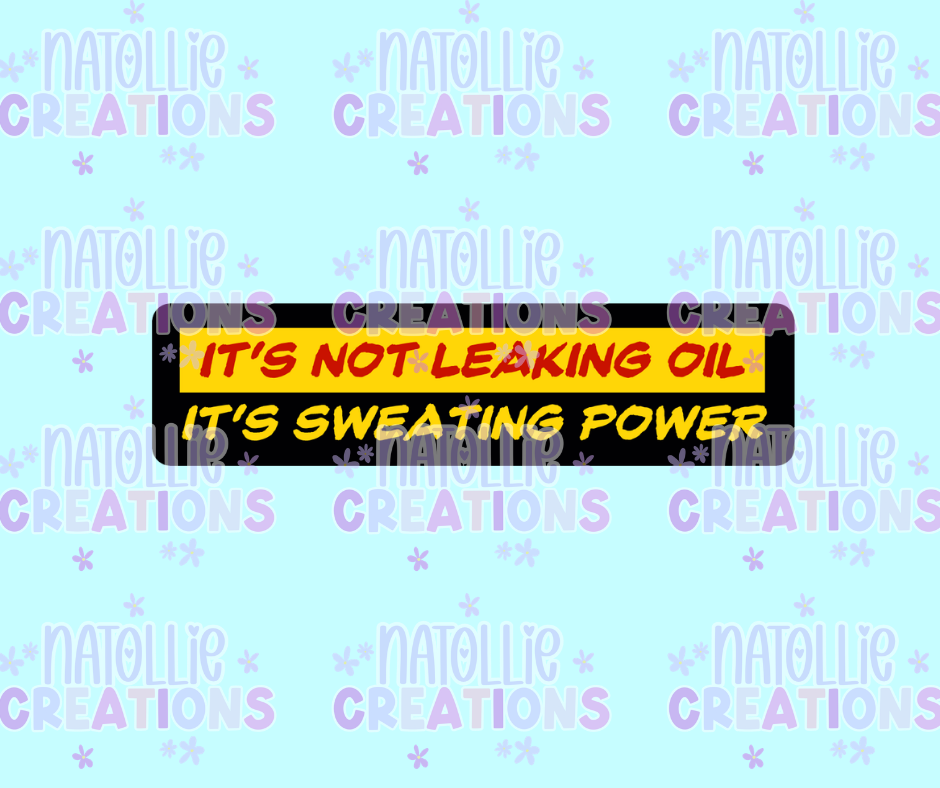 Not Leaking Oil, Sweating Power Die Cut Sticker