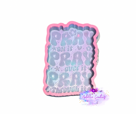 Pray On It, Pray Over It, Pray Through It Freshie Silicone Mold