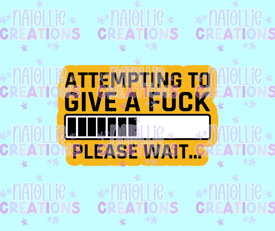 Attempting To Give A Fuck Die Cut Sticker