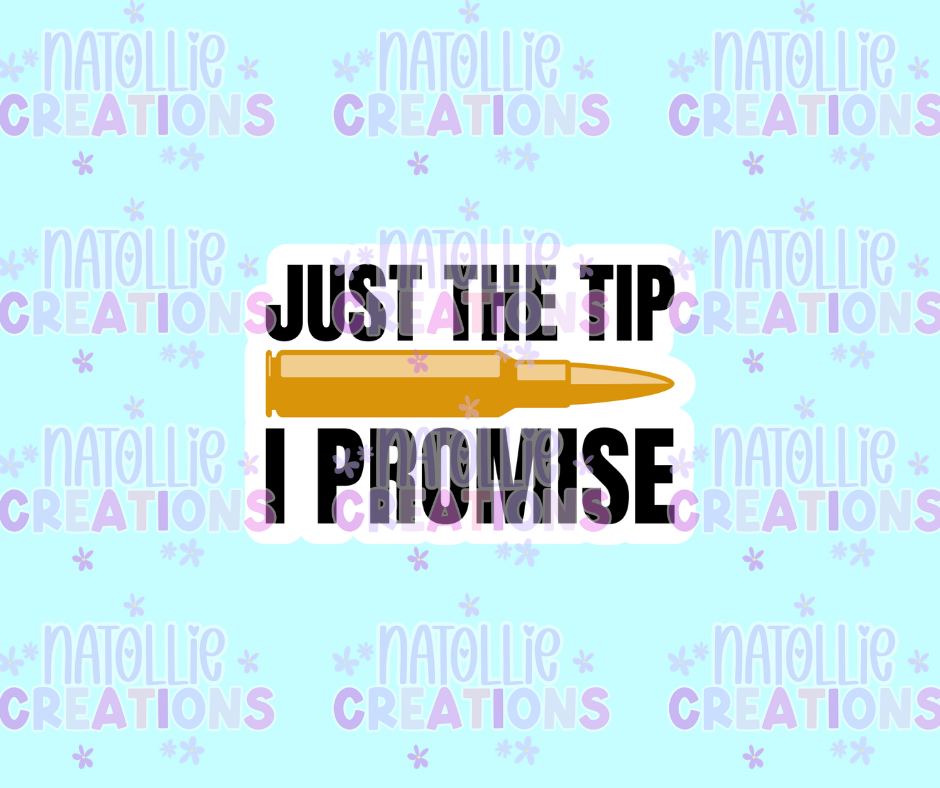 Just The Tip I Promise Die Cut Sticker