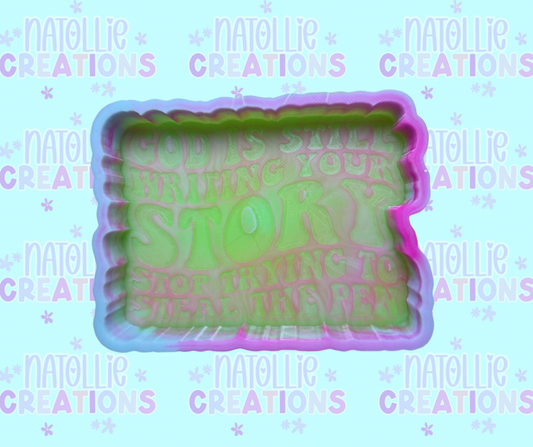 God Is Still Writing Your Story Freshie Silicone Mold