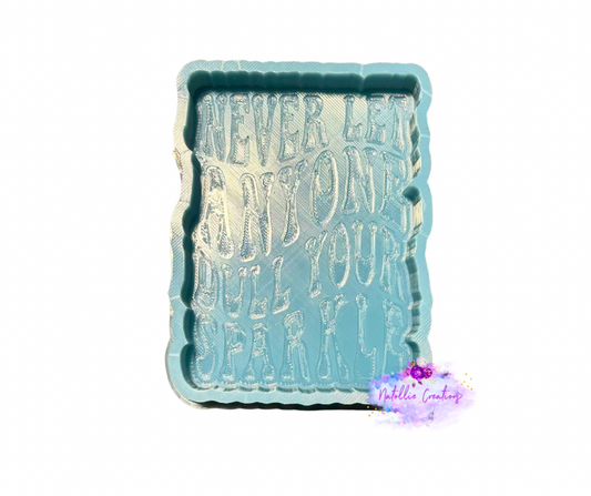 Never Let Anyone Dull Your Sparkle Freshie Silicone Mold
