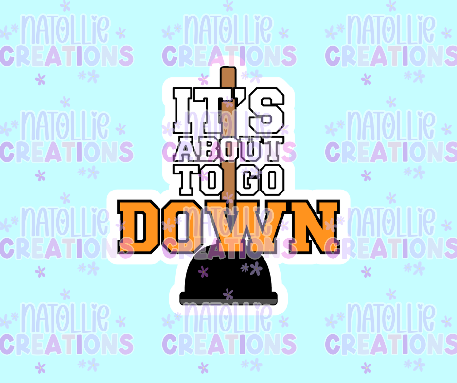 It's About To Go Down Die Cut Sticker