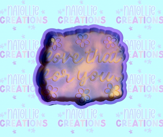 Love That For You Freshie Silicone Mold