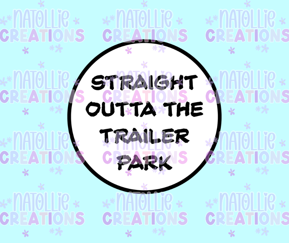 Straight Outta The Trailer Park Die Cut Sticker