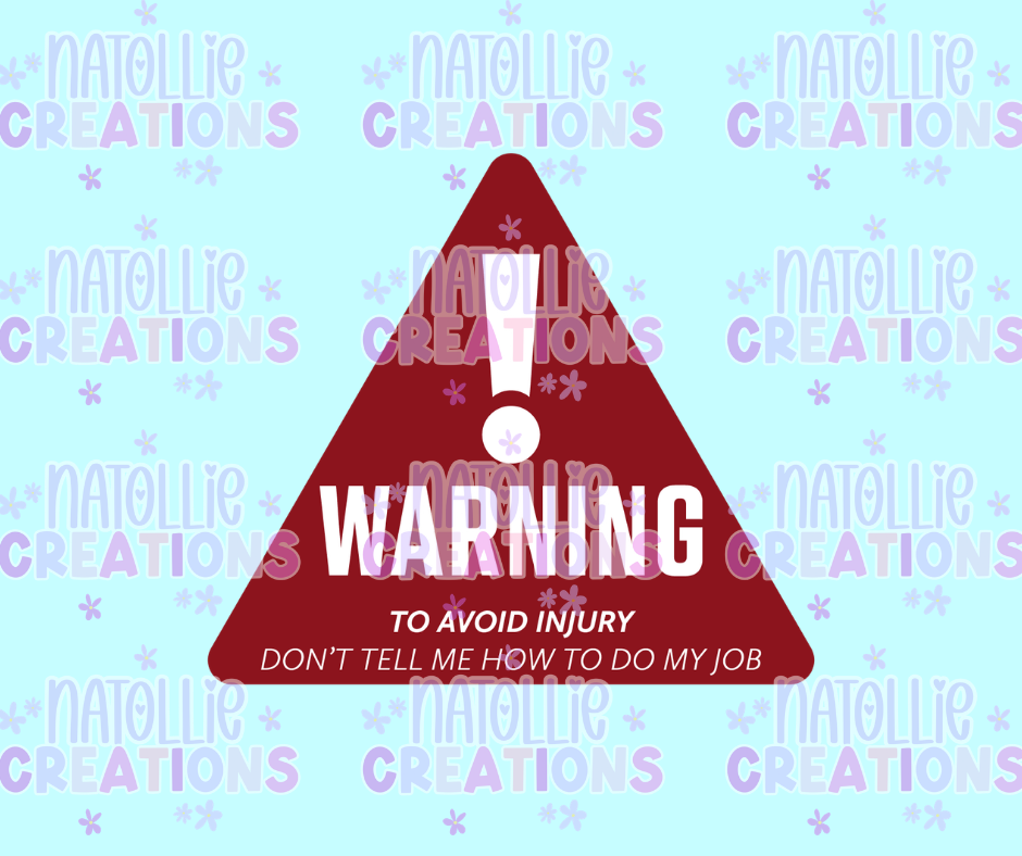 Warning Don't Tell Me How To Do My Job Die Cut Sticker