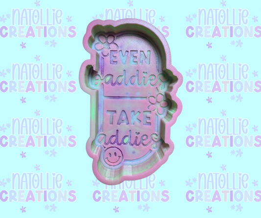 Even Baddies Take Addies Freshie Silicone Mold
