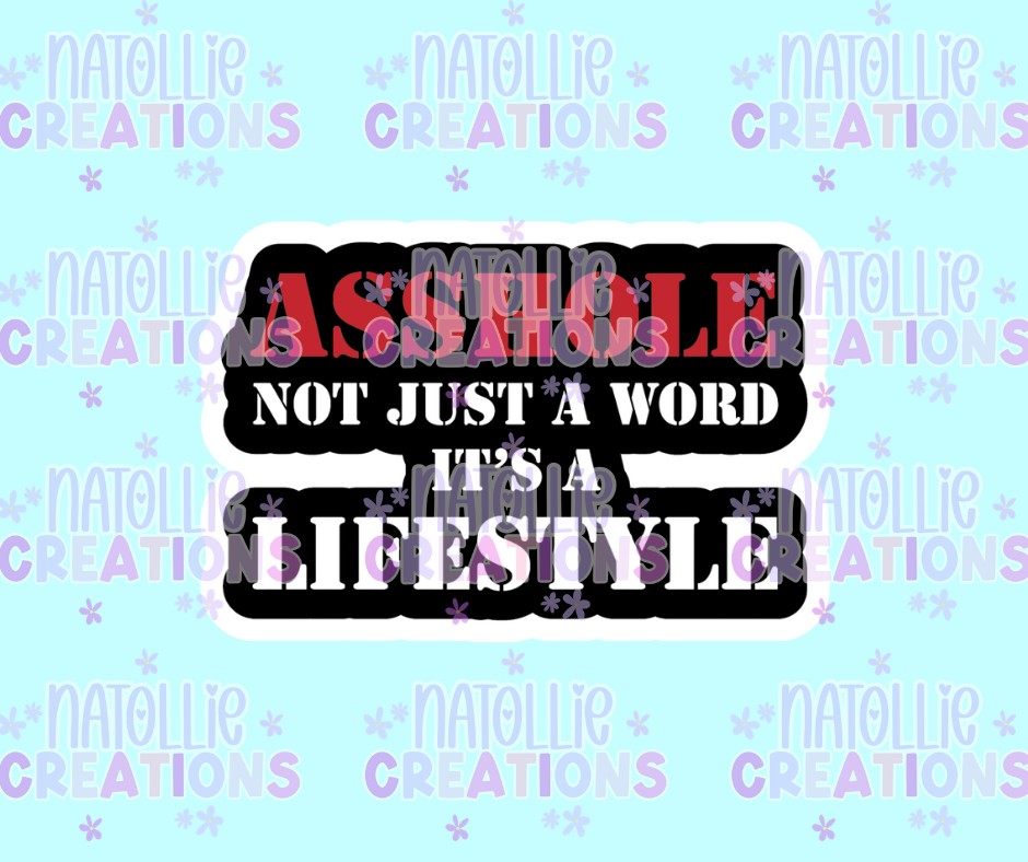 Asshole Not Just A Word It's A Lifestyle Die Cut Sticker