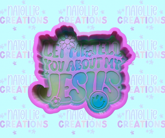 Let Me Tell You About My Jesus Freshie Silicone Mold