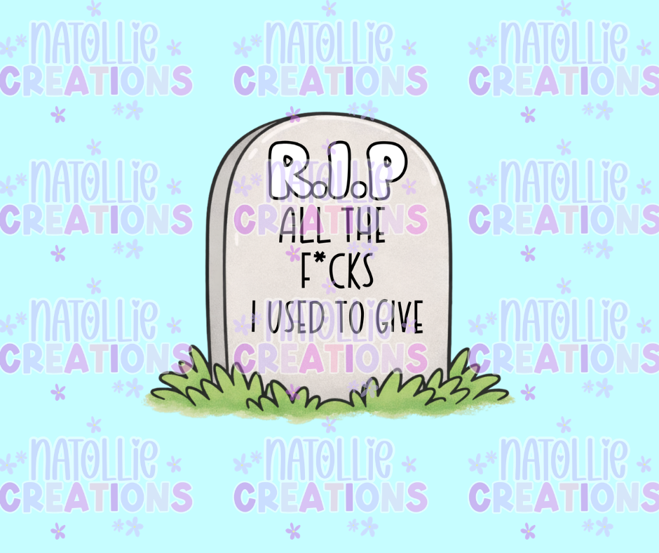 RIP All The Fucks I Used To Give Die Cut Sticker
