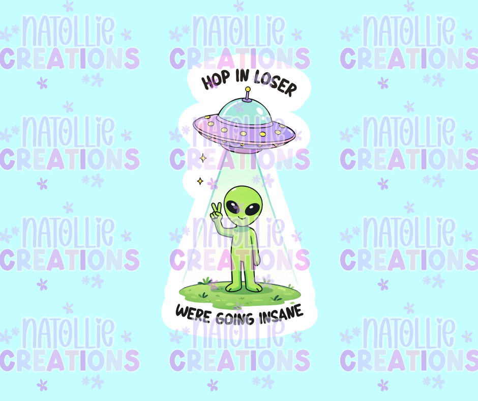 Hop In Loser Were Going Insane Die Cut Sticker