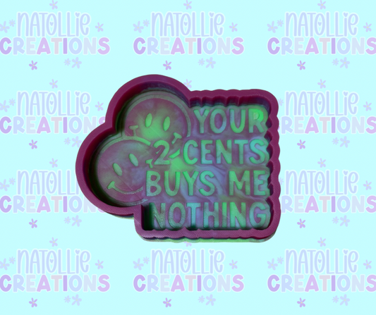 Your Two Cents Buys Me Nothing Freshie Silicone Mold