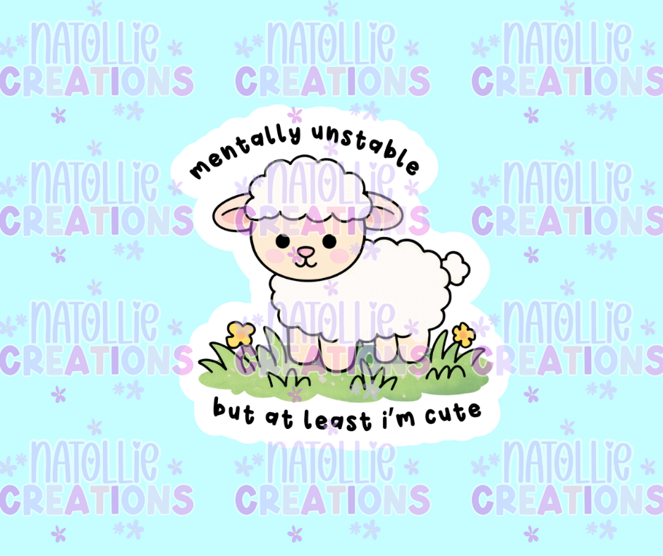 Mentally Unstable But At Least I'm Cute Die Cut Sticker