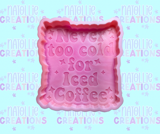 Never Too Cold For Iced Coffee Freshie Silicone Mold