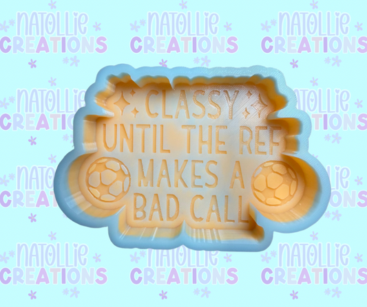 Classy Until The Ref Makes A Bad Call Freshie Silicone Mold