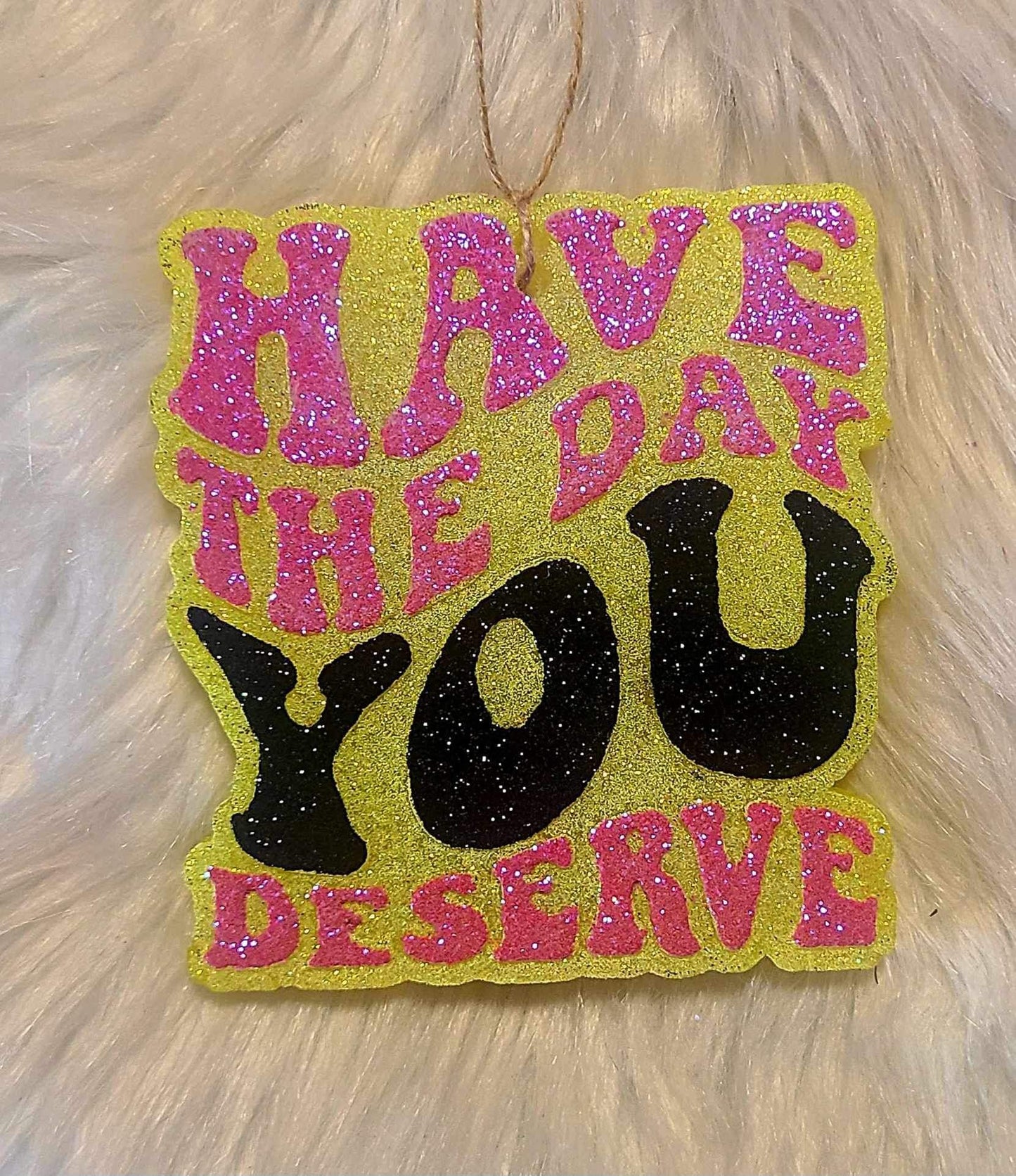 Have The Day You Deserve Freshie Silicone Mold