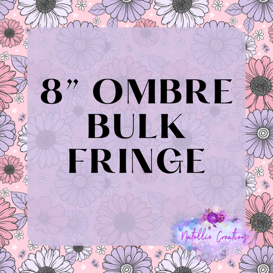 Bulk 8” Fringe