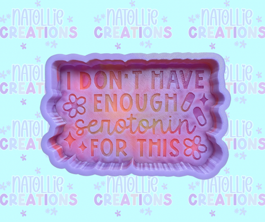 Don’t Have Enough Serotonin Freshie Silicone Mold