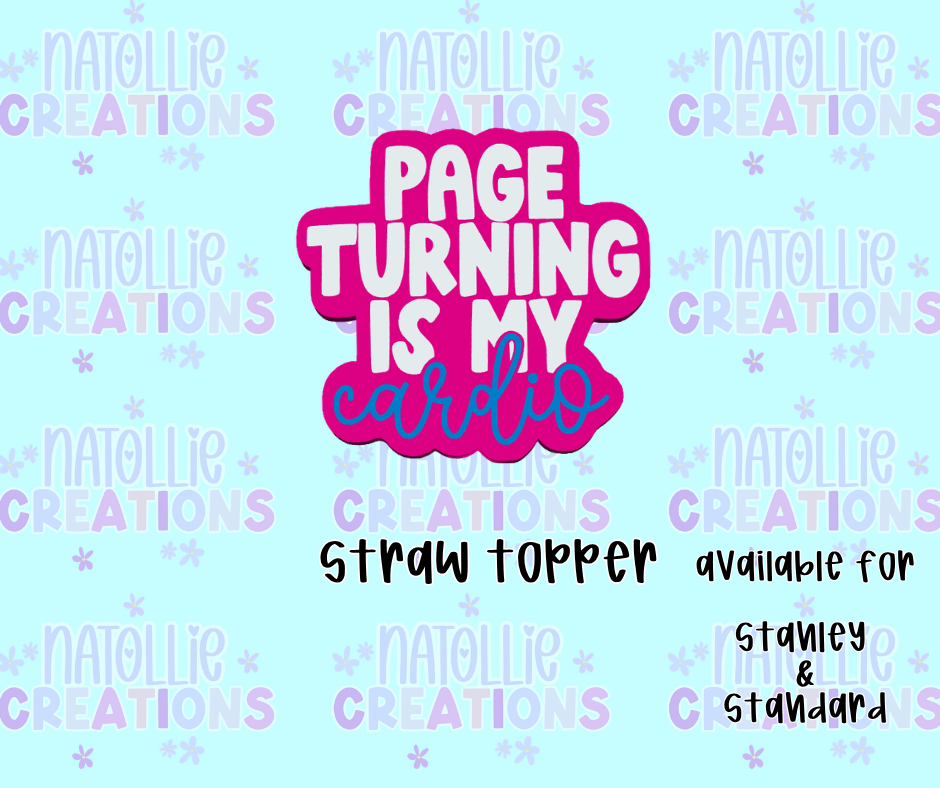 Page Turning Is My Cardio Straw Topper