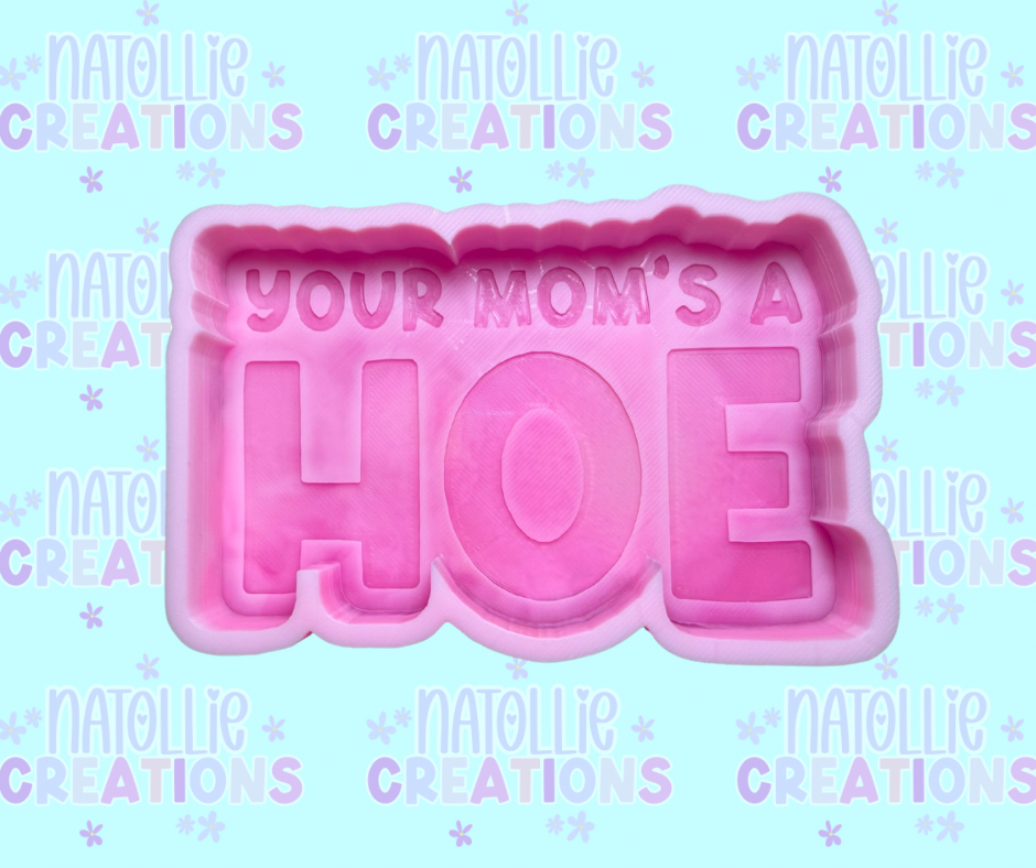 Your Mom’s A Hoe Freshie Silicone Mold