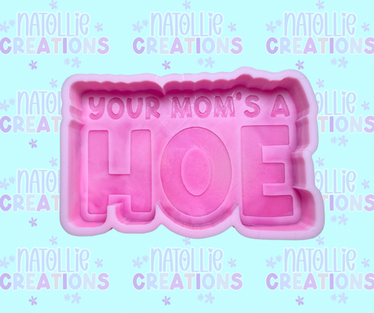 Your Mom’s A Hoe Freshie Silicone Mold