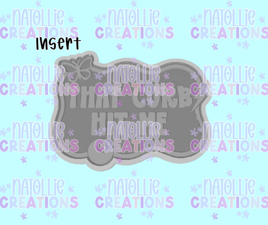 That Curb Hit Me Insert Freshie Silicone Mold