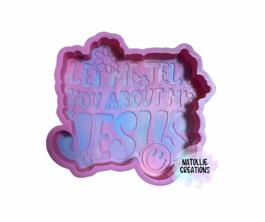 Let Me Tell You About My Jesus Freshie Silicone Mold
