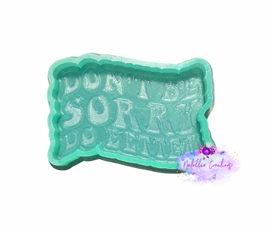 Don't Be Sorry Do Better Freshie Silicone Mold