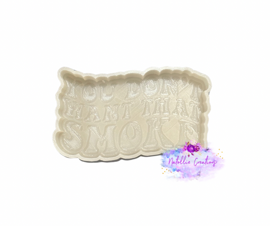You Don't Want That Smoke Freshie Silicone Mold