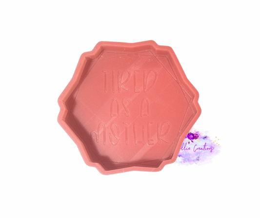 Tired As A Mother Freshie Silicone Mold