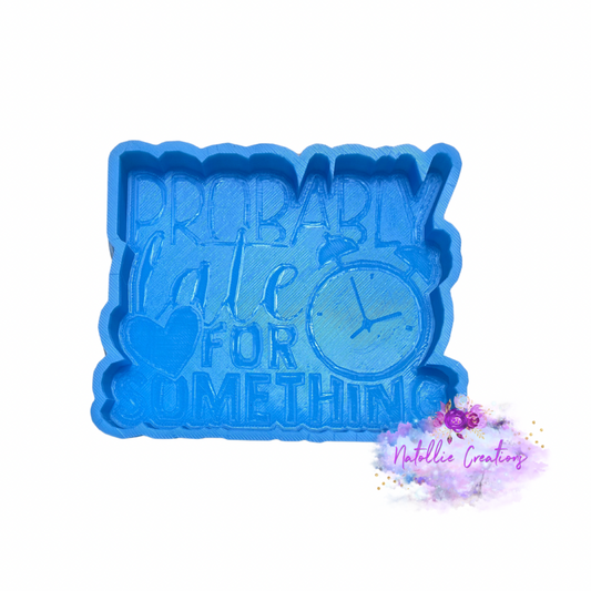 Probably Late For Something Freshie Silicone Mold