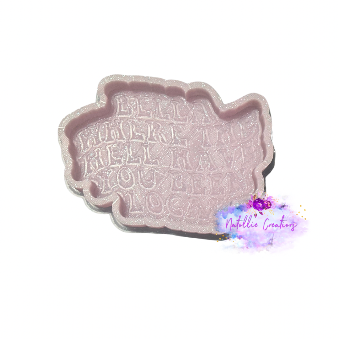 Bella, Where The Hell Have You Been Loca? / Twilight Freshie Silicone Mold