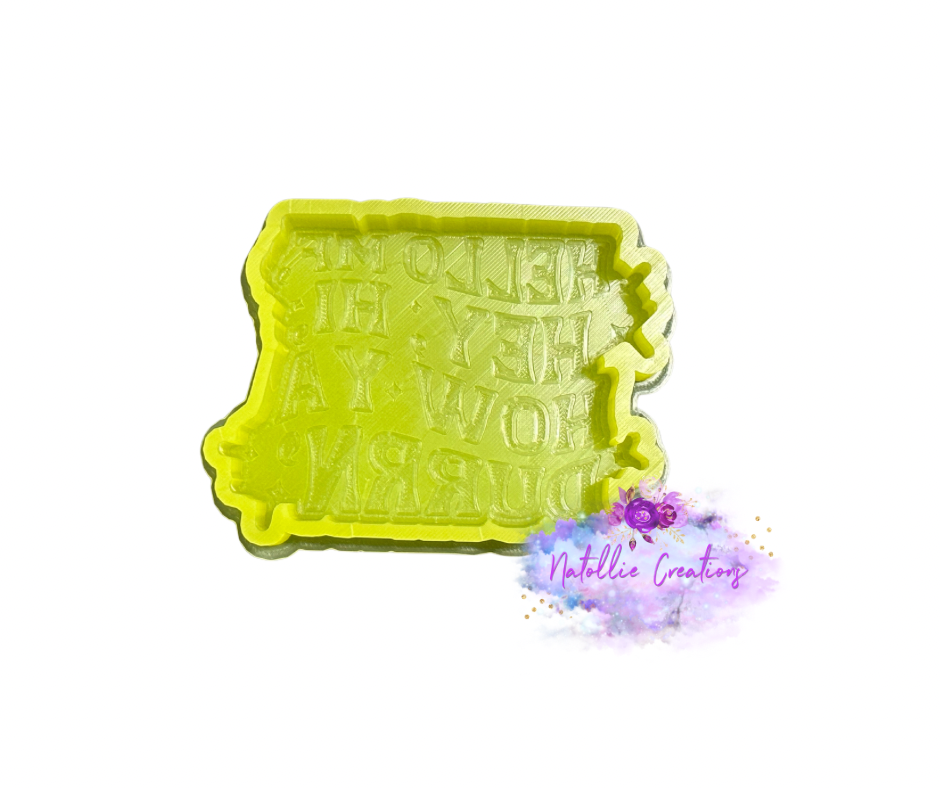 Hello MF, Hey, Hi, How Ya Durrn’ Freshie Silicone Mold