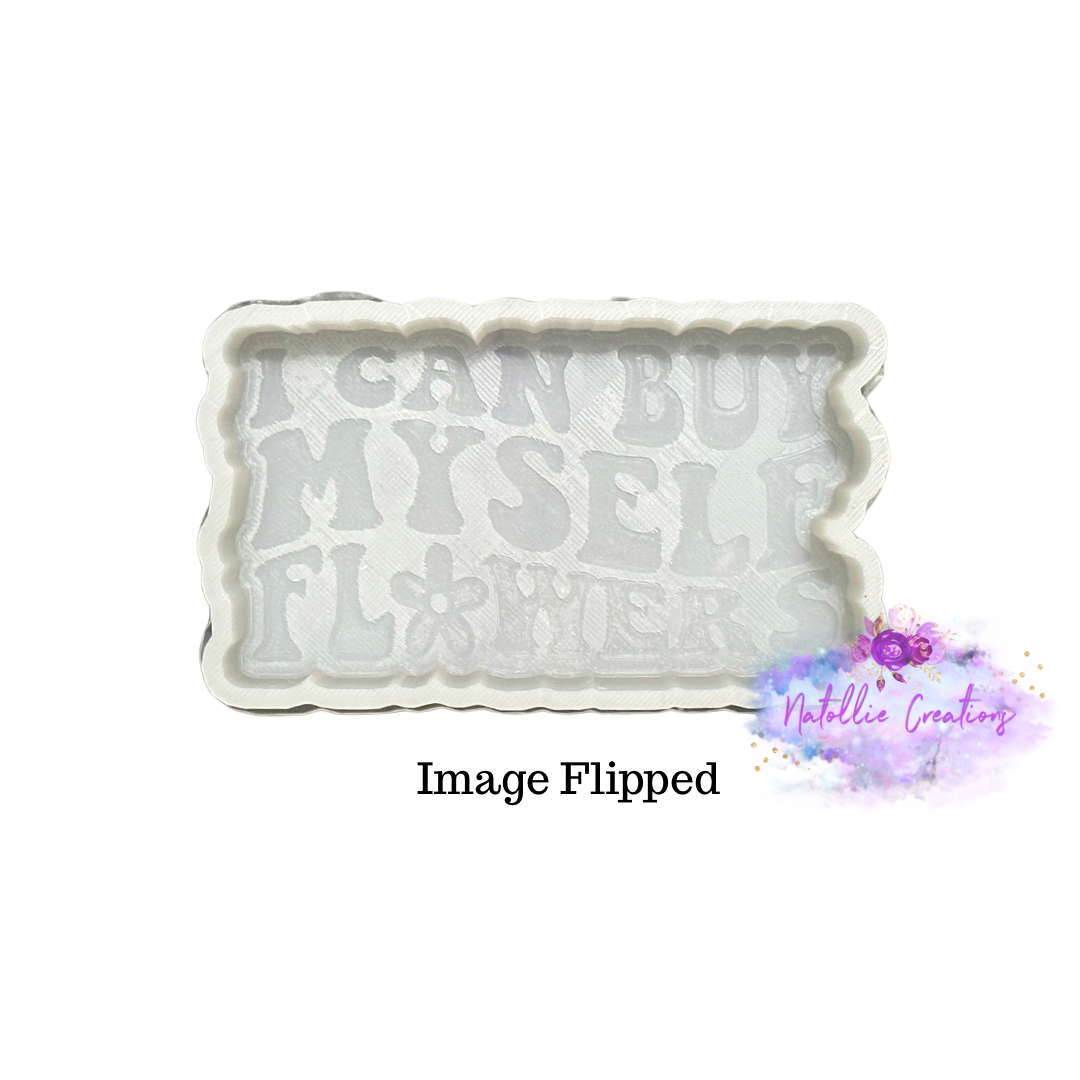 I Can Buy Myself Flowers Freshie Silicone Mold